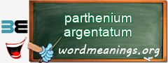 WordMeaning blackboard for parthenium argentatum